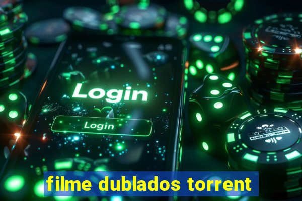 filme dublados torrent